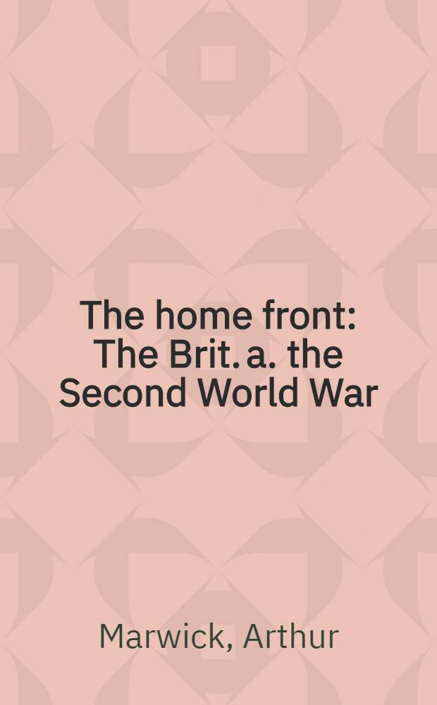 The home front : The Brit. a. the Second World War