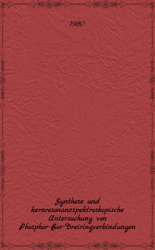 Synthese und kernresonanzspektroskopische Untersuchung von Phosphor-Bor-Dreiringverbindungen : Inaug.-Diss