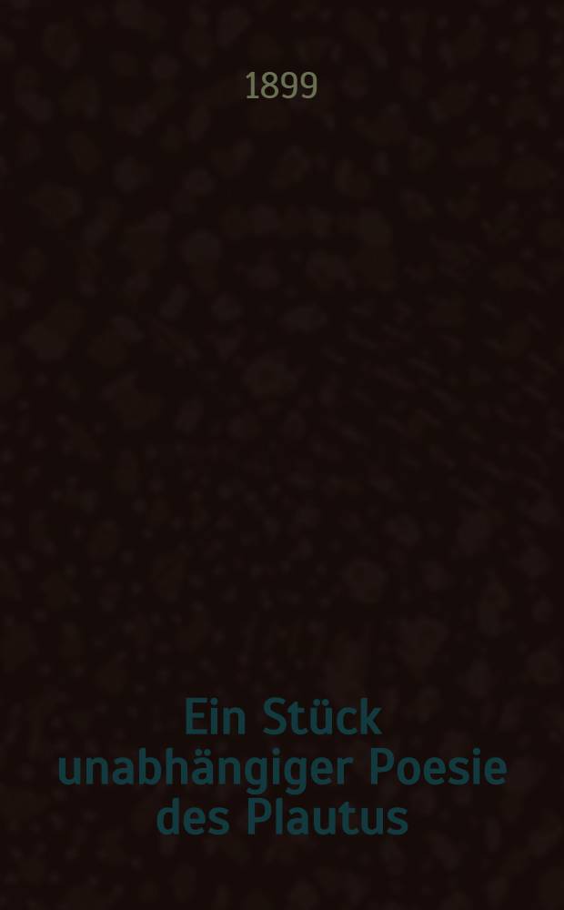 Ein Stück unabhängiger Poesie des Plautus