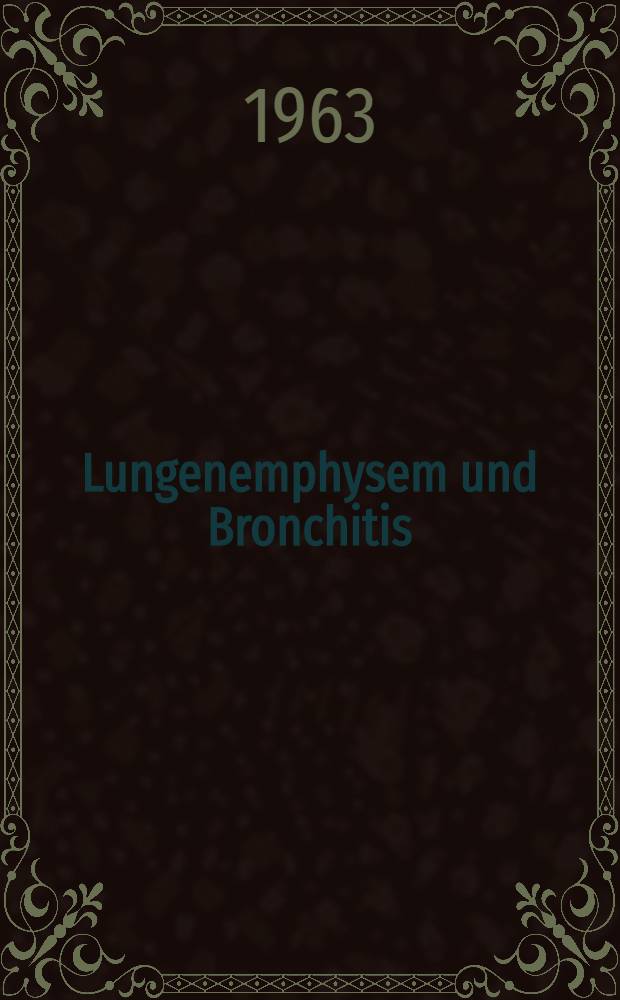 Lungenemphysem und Bronchitis : Pathophysiologie, Klinik, Therapie