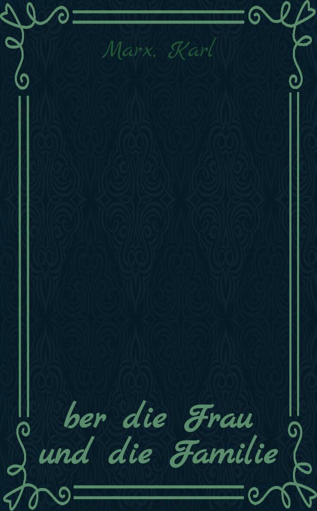 Über die Frau und die Familie : Auswahlband. : Hrsg. vom Bundesvorstand des Demokratischen Frauenbundes Deutschlands
