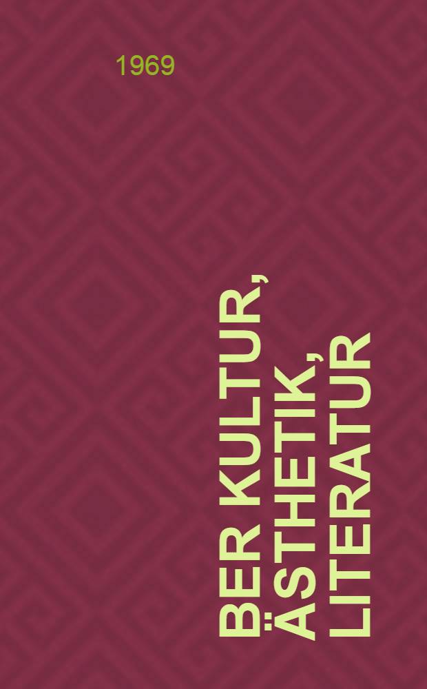 Über Kultur, Ästhetik, Literatur : Ausgewählte Texte