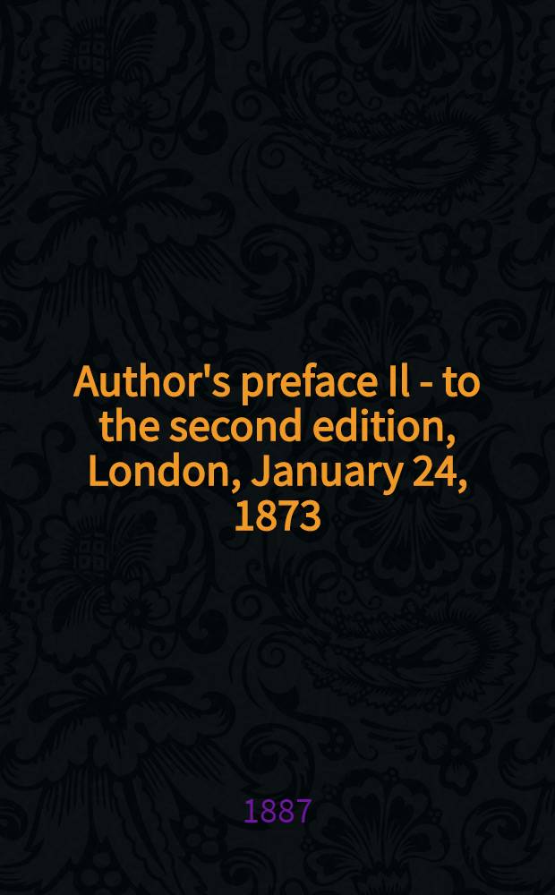 [Author's preface] Il - to the second edition, London, January 24, 1873 = Послесловие ко второму изданию первого тома "Капитала"