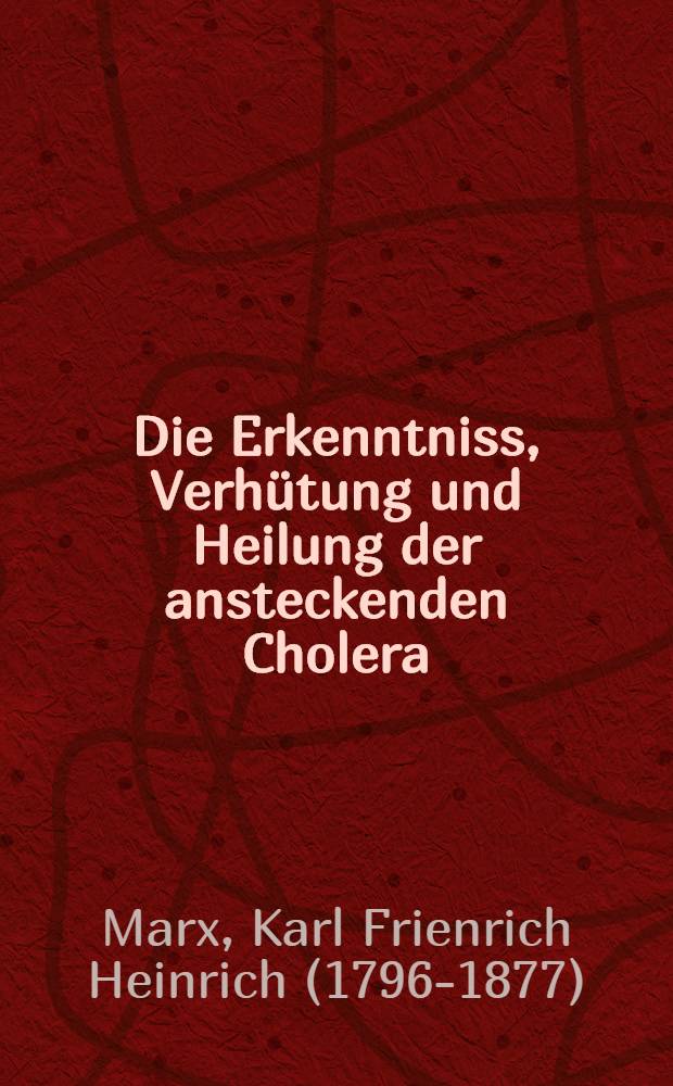 Die Erkenntniss, Verhütung und Heilung der ansteckenden Cholera