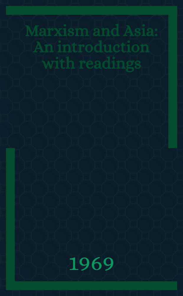 Marxism and Asia : An introduction with readings : Transl. from the French