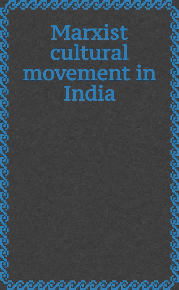 Marxist cultural movement in India : Chronicles a doc. (1936-1947)