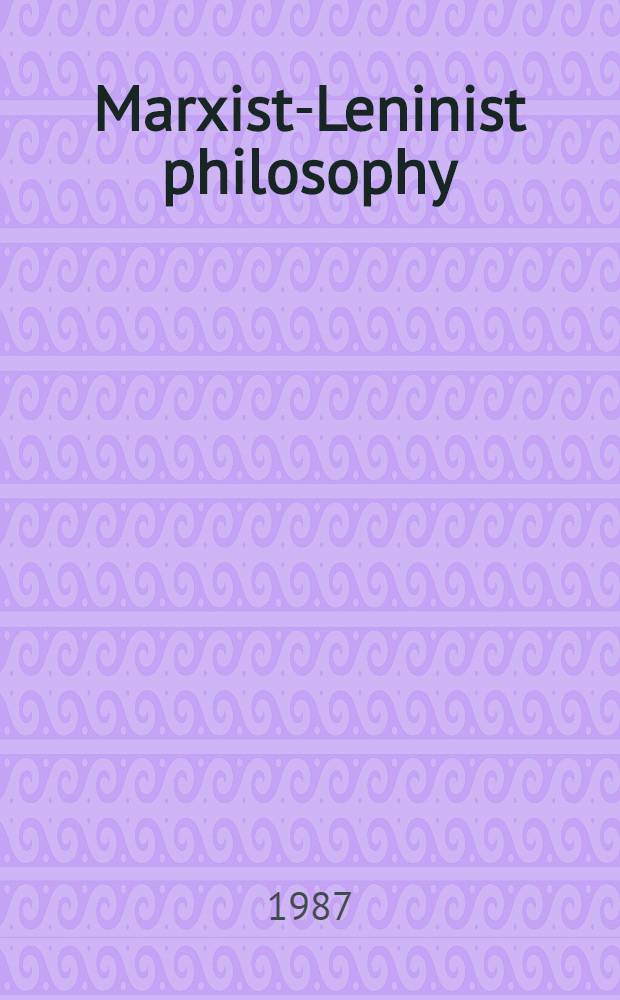 Marxist-Leninist philosophy : Diagr., tab., ill. for students of Marxist-Leninist theory