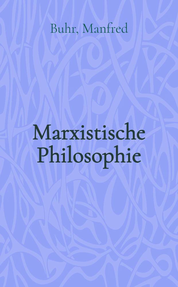 Marxistische Philosophie : Lehrbuch