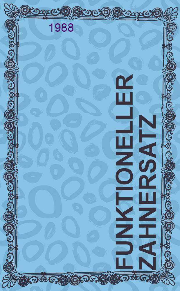 Funktioneller Zahnersatz : Zweckmässige prothetische Versorgung