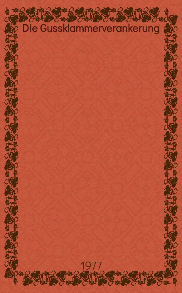 Die Gussklammerverankerung : Funktion, Indikation u. Technik
