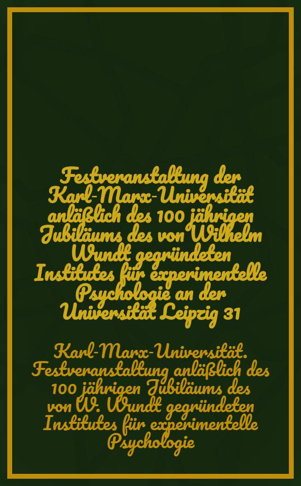 Festveranstaltung der Karl-Marx-Universität anläßlich des 100 jährigen Jubiläums des von Wilhelm Wundt gegründeten Institutes für experimentelle Psychologie an der Universität Leipzig 31. Okt. 1979