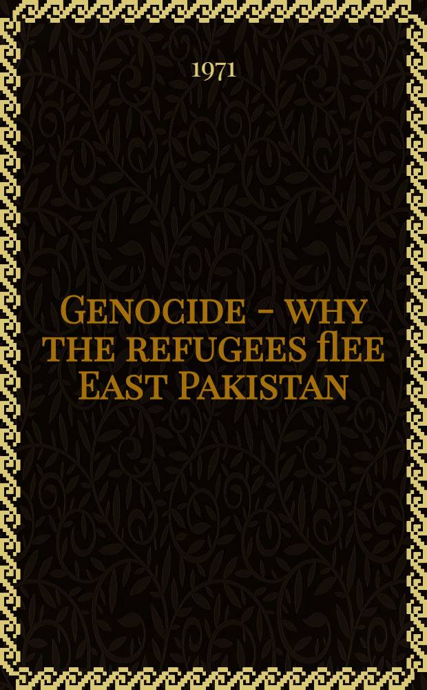 Genocide - why the refugees flee East Pakistan
