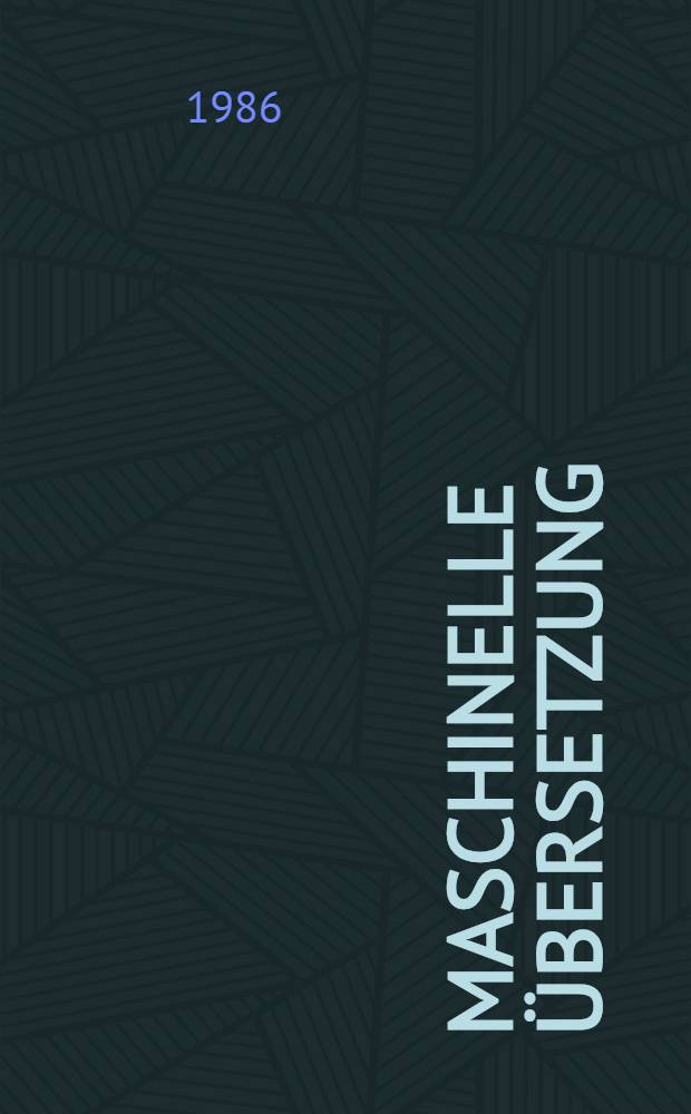 Maschinelle Übersetzung : Methoden u. Werkzeuge : Akten des 3. Intern. Kolloquiums des Sonderforschungsbereichs 100 "Elektronische Sprachforschung", Saarbrücken, 1.-3. Sept. 1986