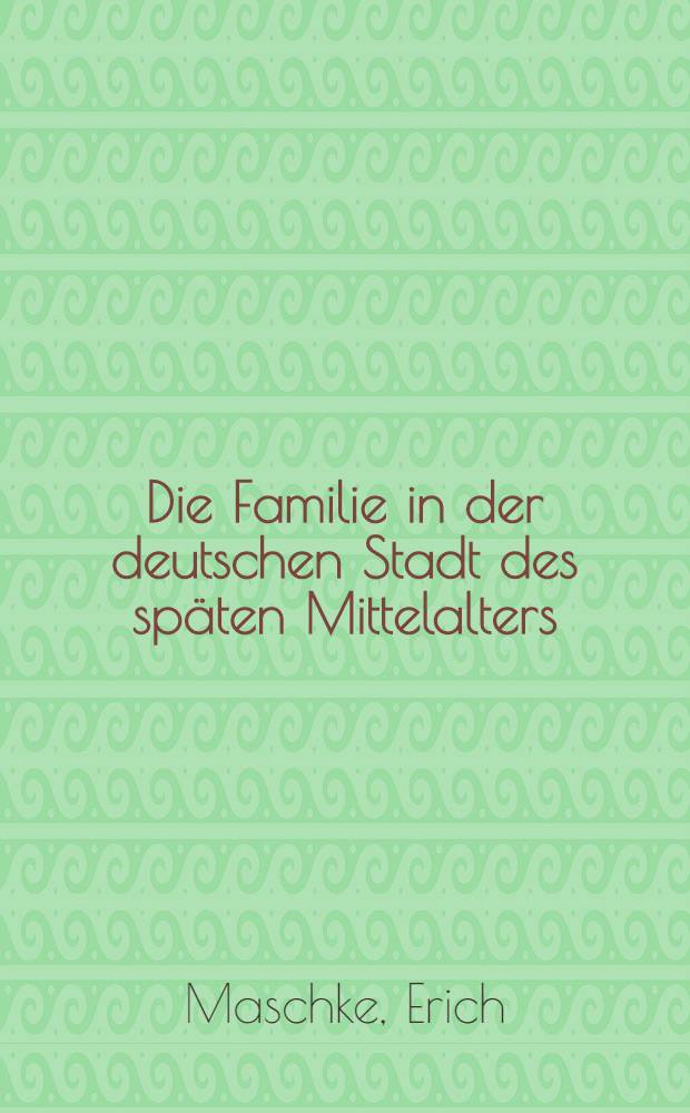 Die Familie in der deutschen Stadt des späten Mittelalters