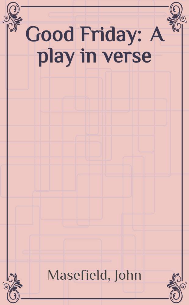 Good Friday : A play in verse