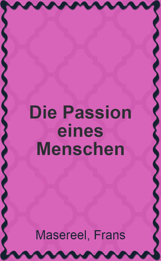 Die Passion eines Menschen : 25 Holzschnitte