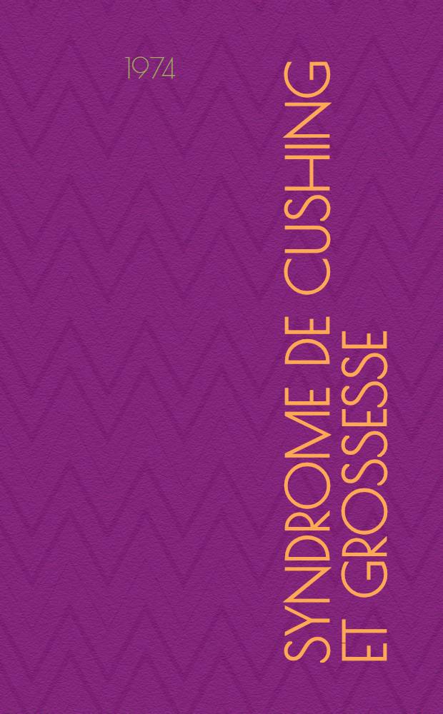 Syndrome de Cushing et grossesse : À propos d'un cas : Thèse ..
