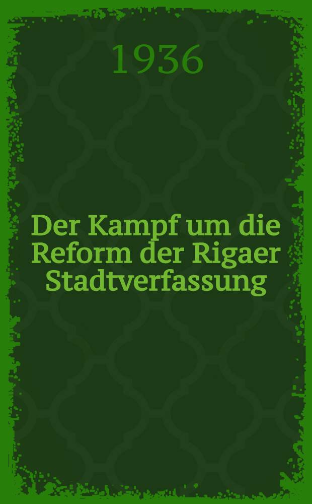 Der Kampf um die Reform der Rigaer Stadtverfassung (1860-1870)
