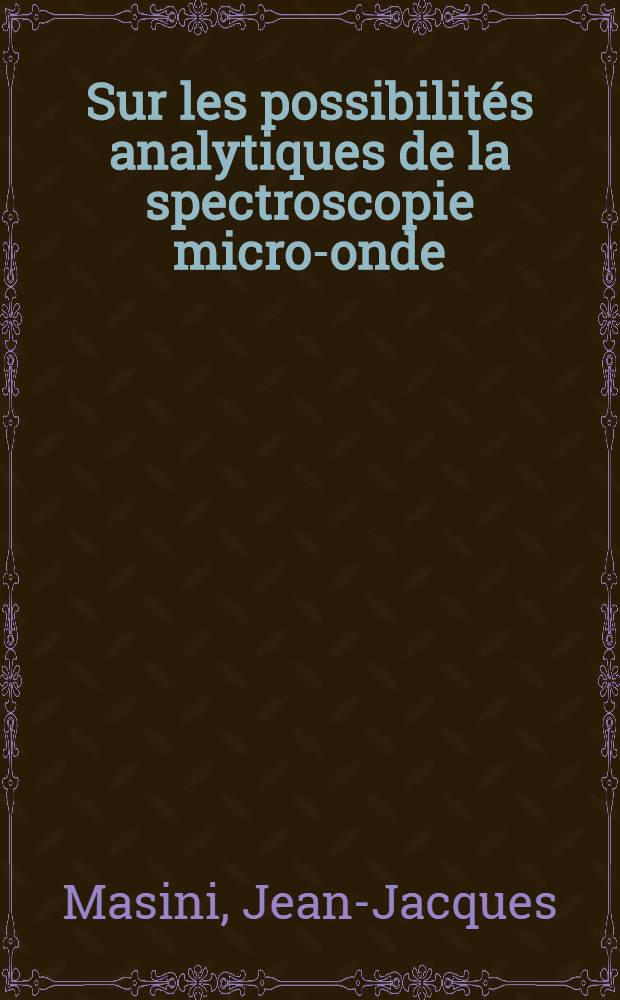 Sur les possibilit&eacute;s analytiques de la spectroscopie micro-onde : Th&egrave;se