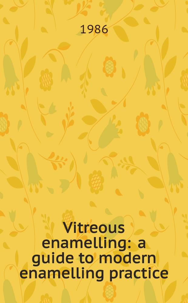 Vitreous enamelling : a guide to modern enamelling practice