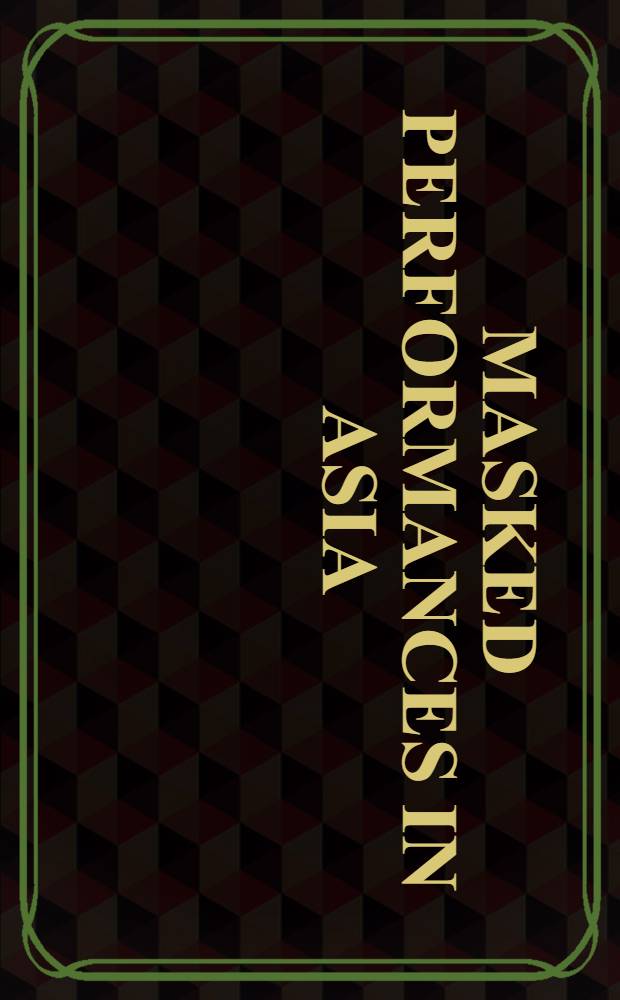 Masked performances in Asia : Intern. symp. on the conservation a. restoration of cultural property, held from Sept. 30 to Oct. 2, 1986