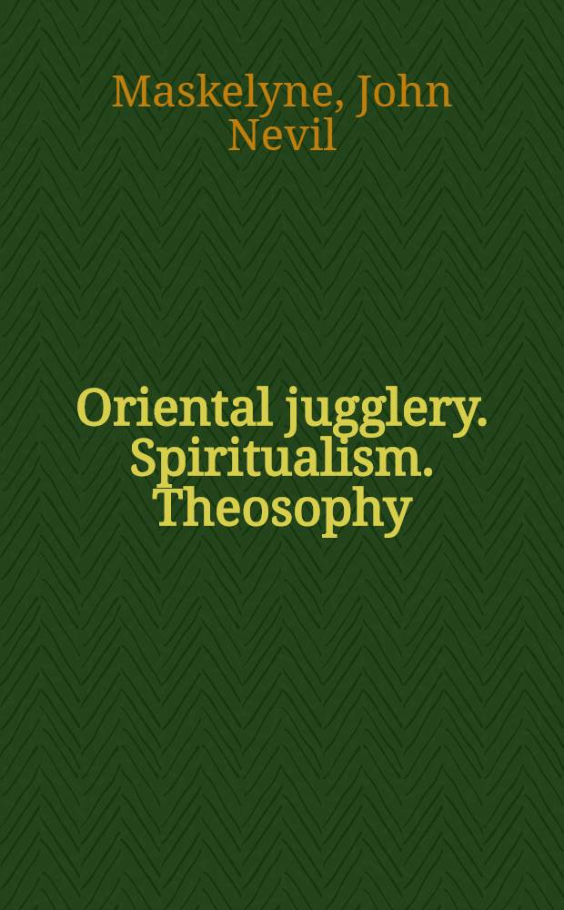 Oriental jugglery. Spiritualism. Theosophy