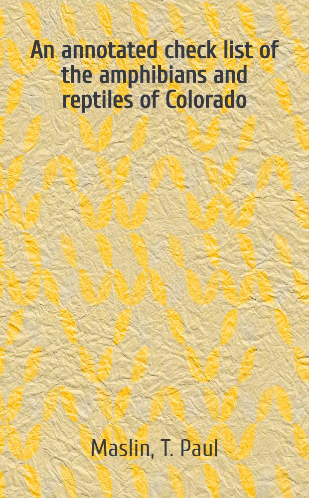 An annotated check list of the amphibians and reptiles of Colorado
