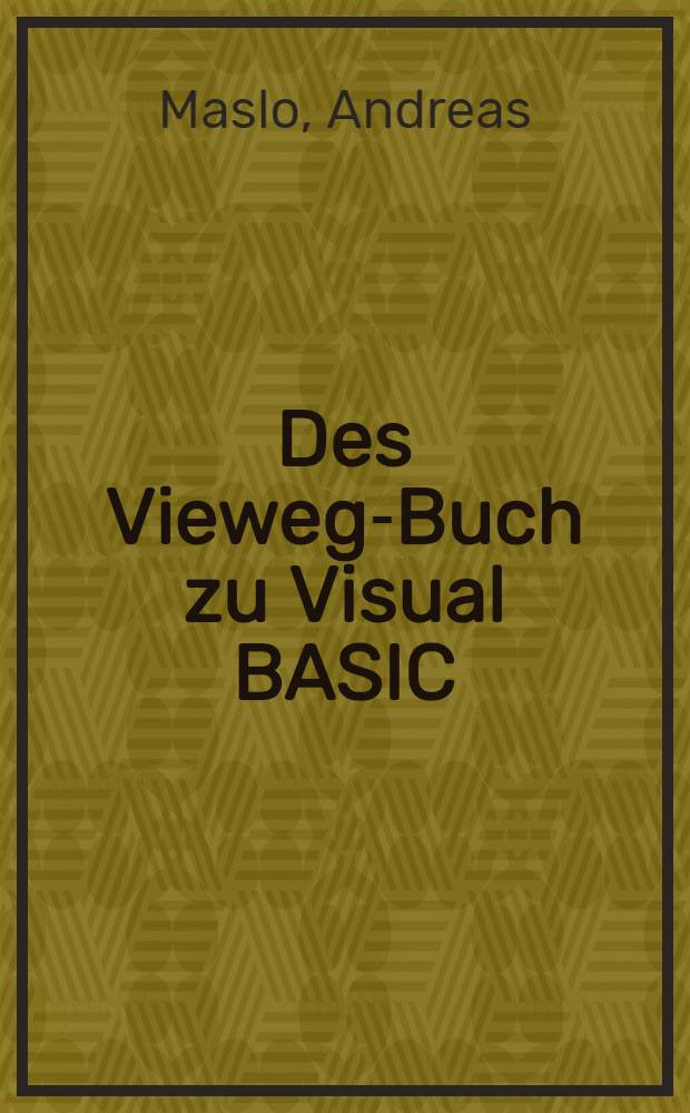 Des Vieweg-Buch zu Visual BASIC : Eine umfassende Anleitung zur Programmentwicklung unter Windows
