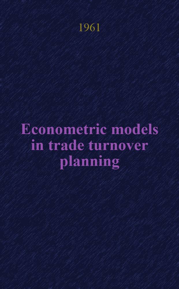 Econometric models in trade turnover planning : Report to the 33d Session of the International statistical institute