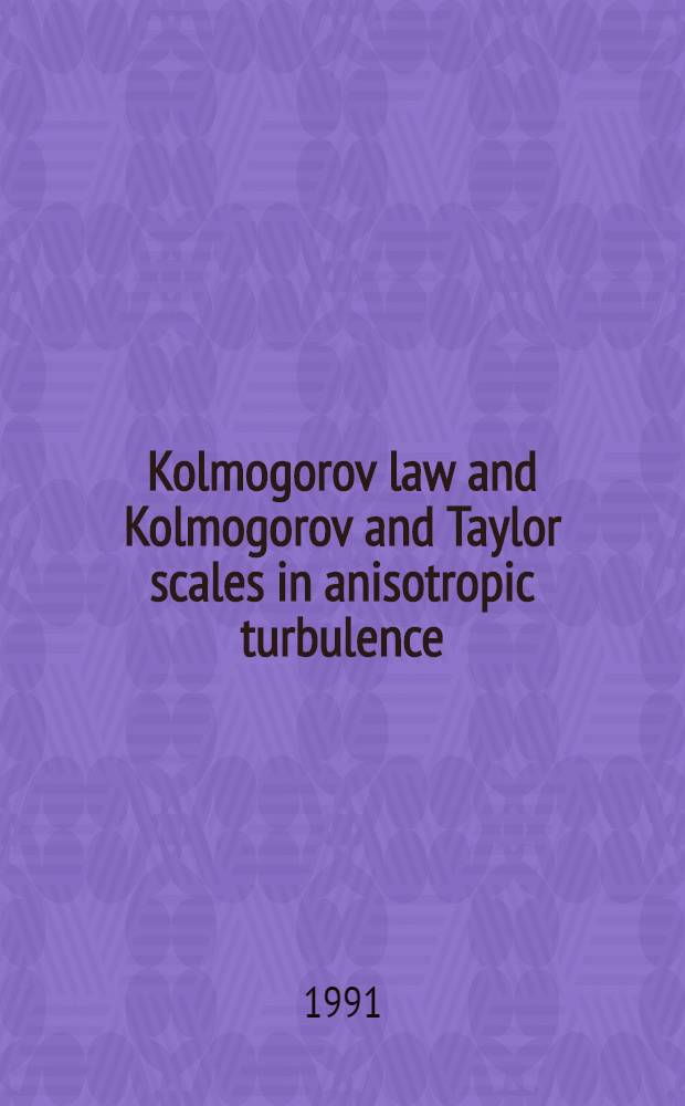Kolmogorov law and Kolmogorov and Taylor scales in anisotropic turbulence : Beginning of turbulence because of three-scale interaction