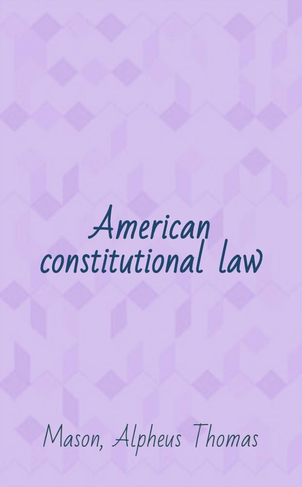 American constitutional law : Introductory essays & selected cases