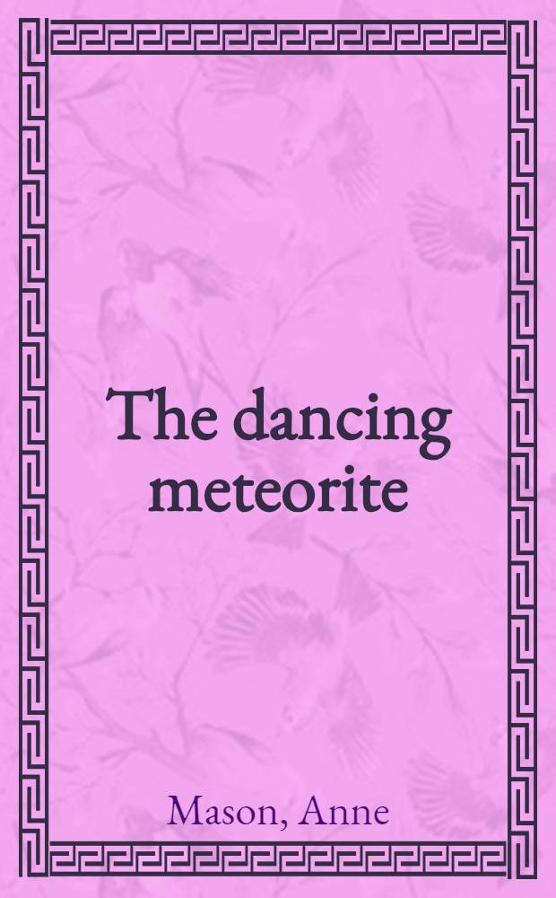 The dancing meteorite : A novel