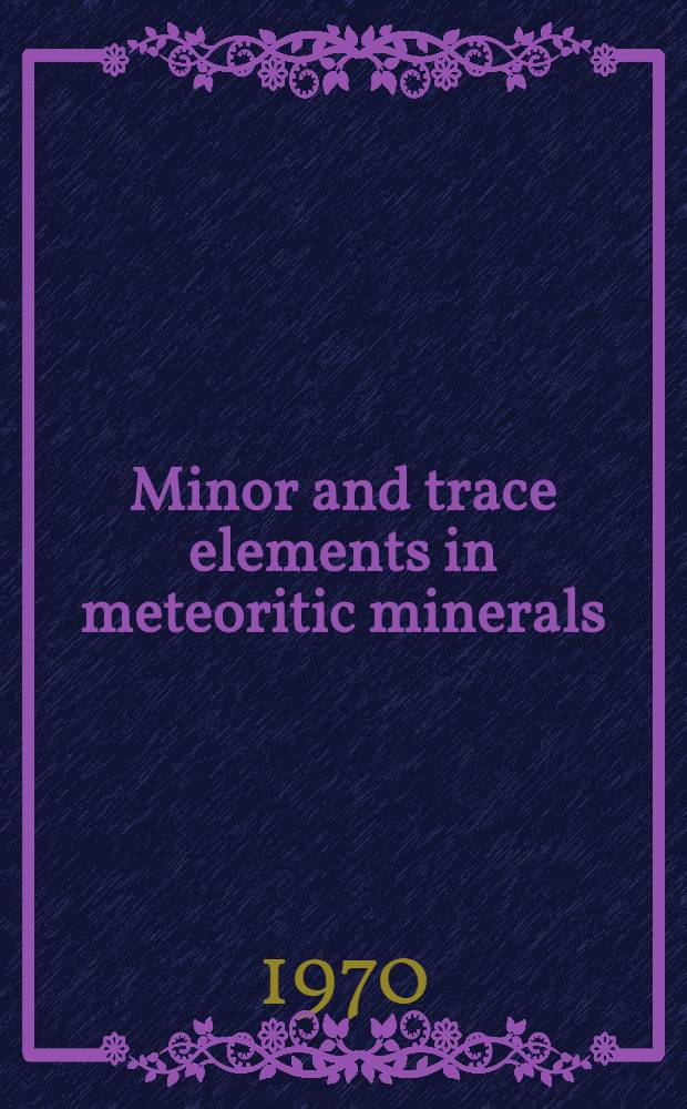 Minor and trace elements in meteoritic minerals