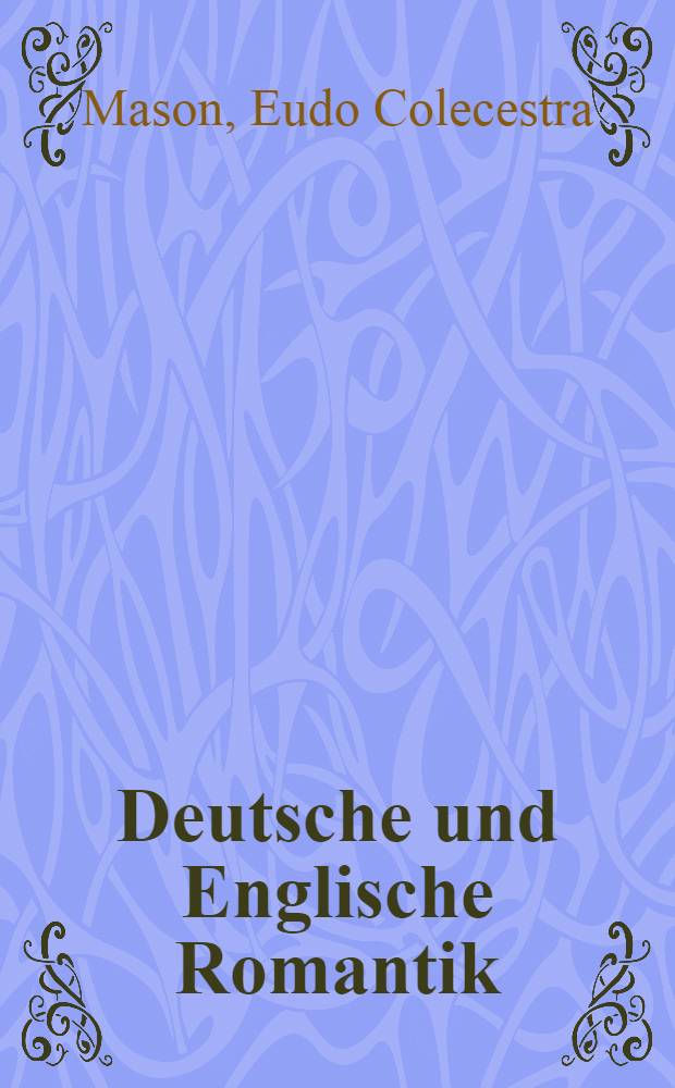 Deutsche und Englische Romantik : Eine Gegen&uuml;berstellung