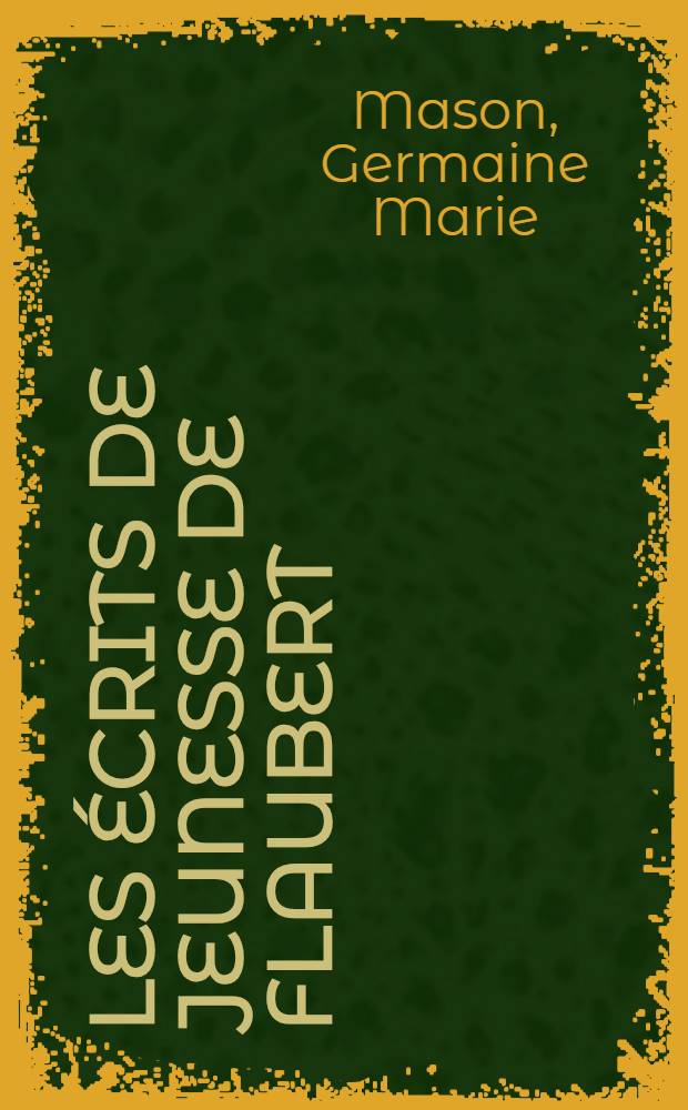 Les écrits de jeunesse de Flaubert