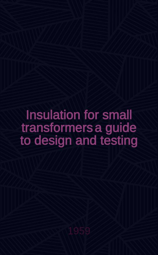 Insulation for small transformers a guide to design and testing