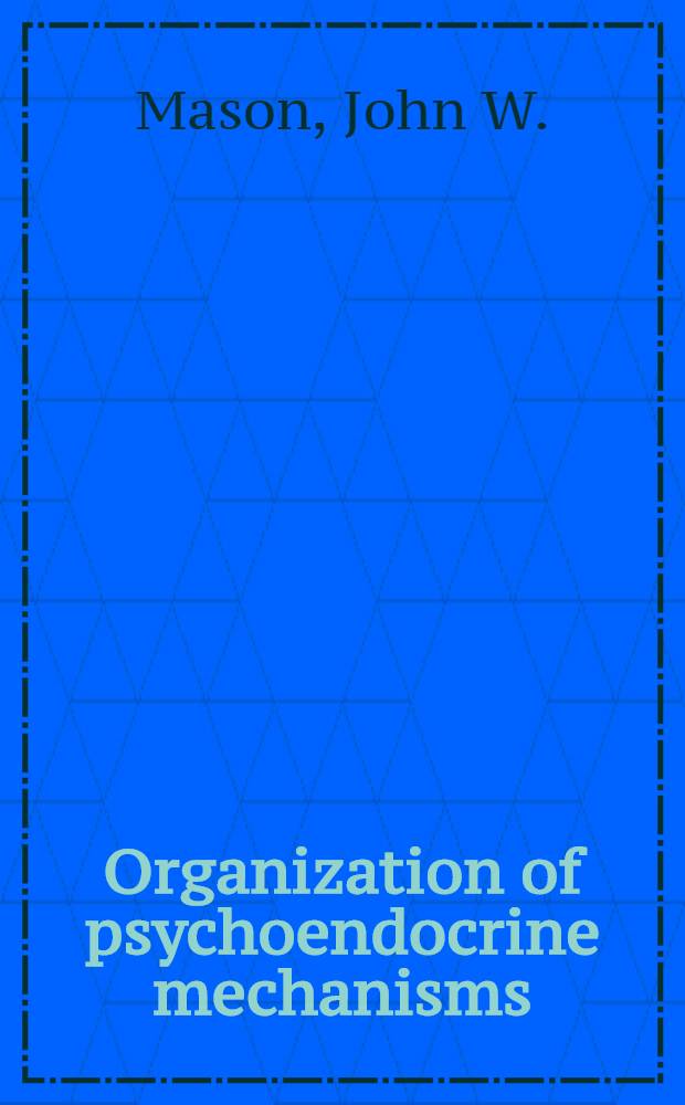 Organization of psychoendocrine mechanisms