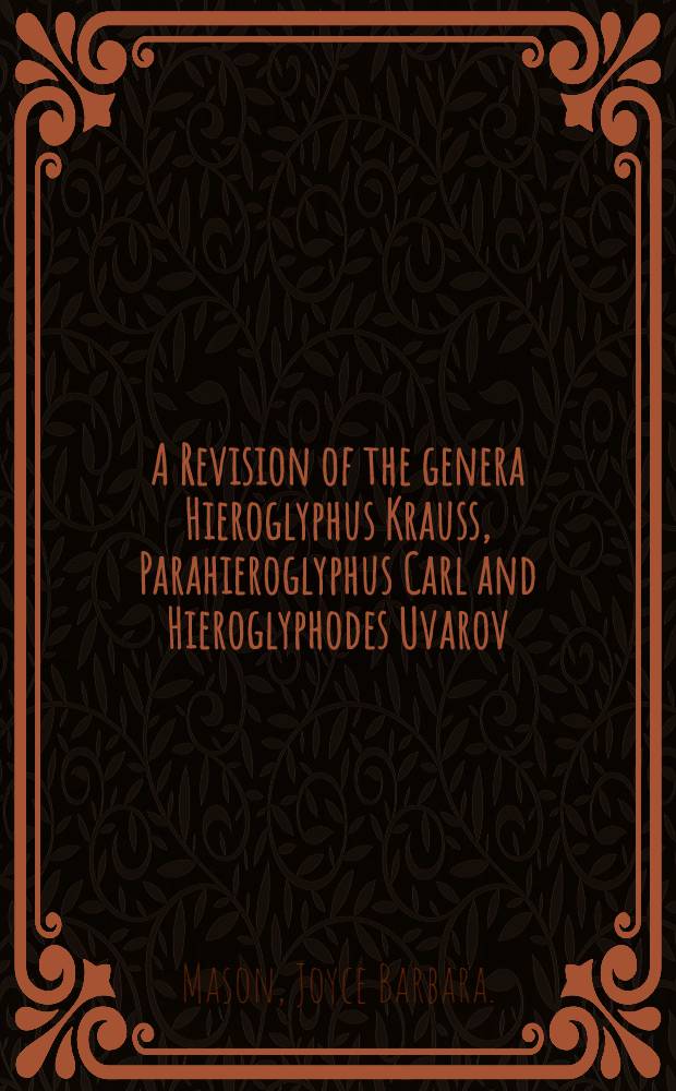 A Revision of the genera Hieroglyphus Krauss, Parahieroglyphus Carl and Hieroglyphodes Uvarov (Orthoptera: Acridoidea)