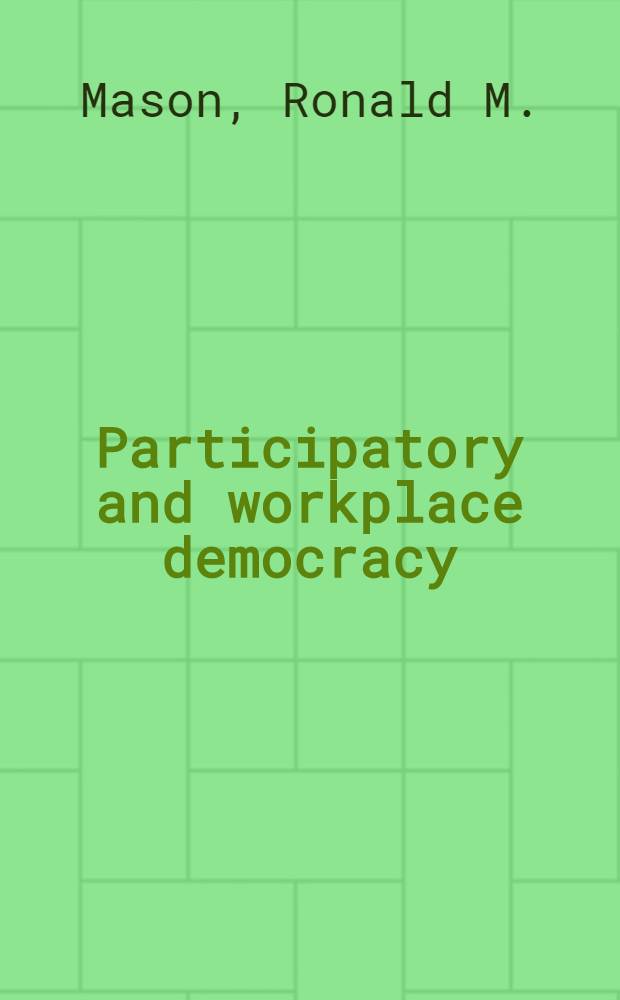 Participatory and workplace democracy : a theoretical development in critique of liberalism