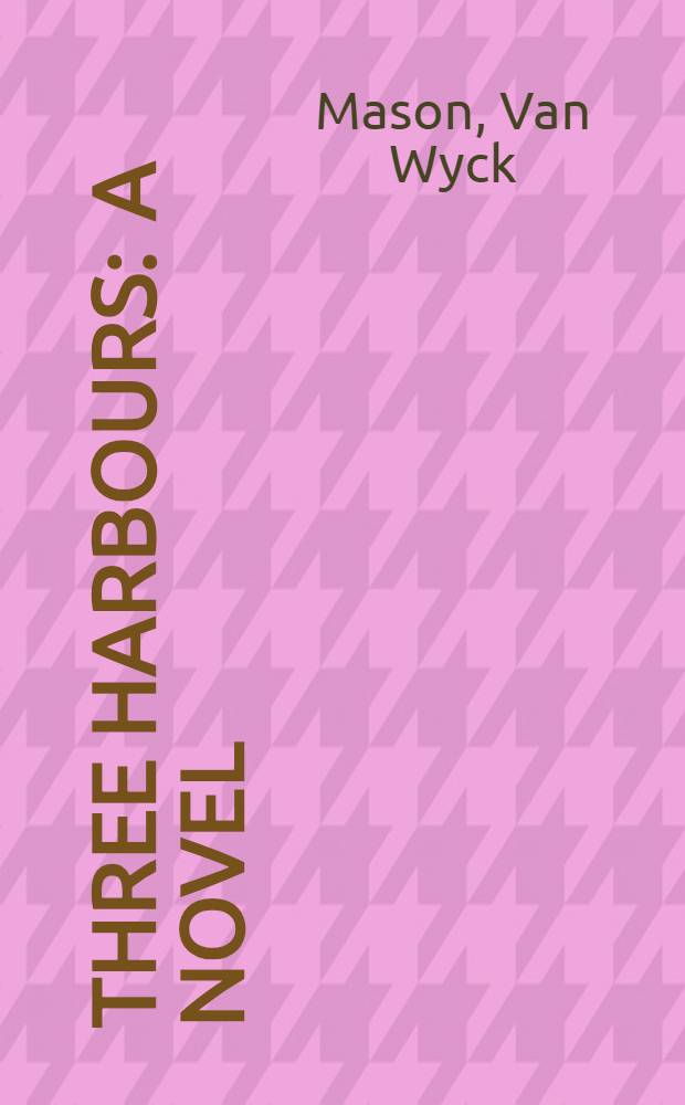 Three harbours : A novel