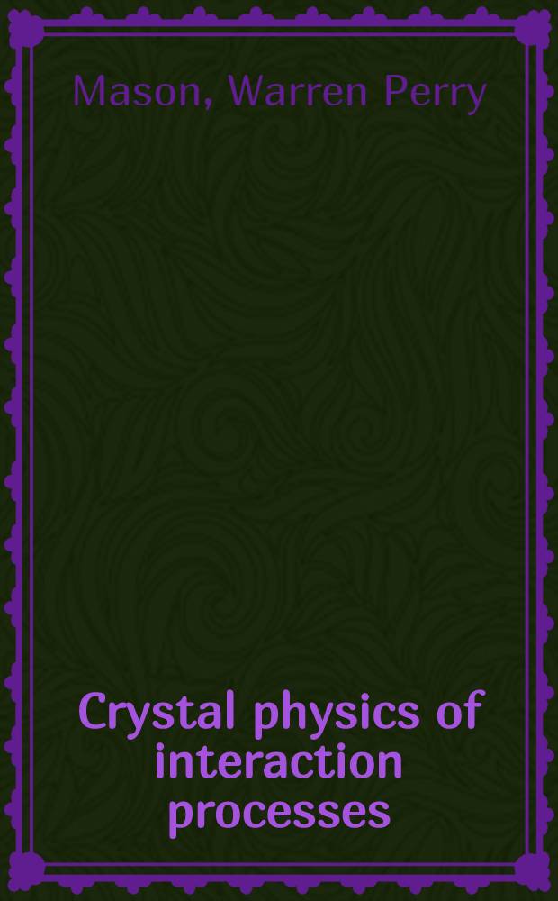 Crystal physics of interaction processes