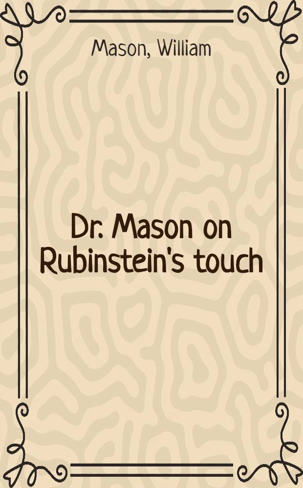 Dr. Mason on Rubinstein's touch