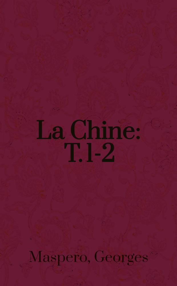 La Chine : T. 1-2