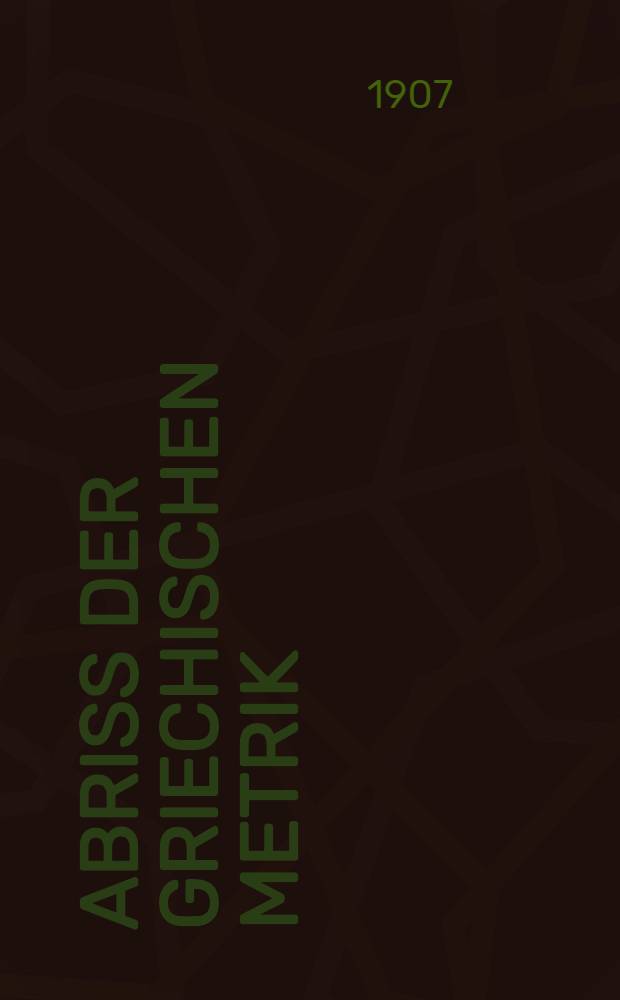 Abriss der griechischen Metrik