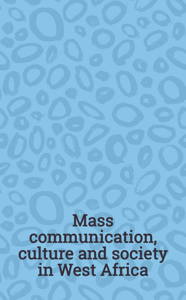 Mass communication, culture and society in West Africa
