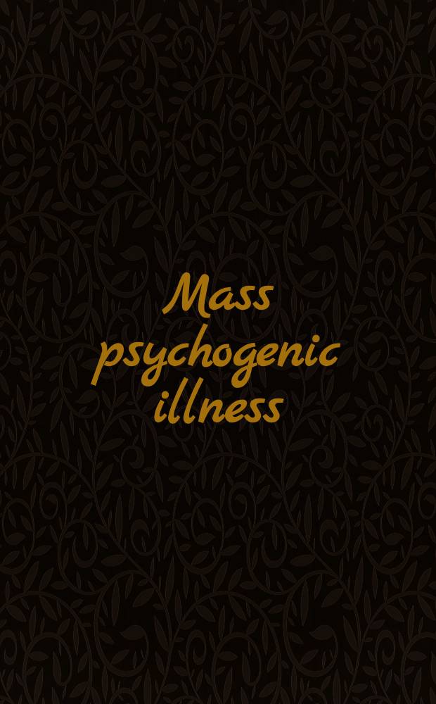 Mass psychogenic illness : A social psychol. analysis
