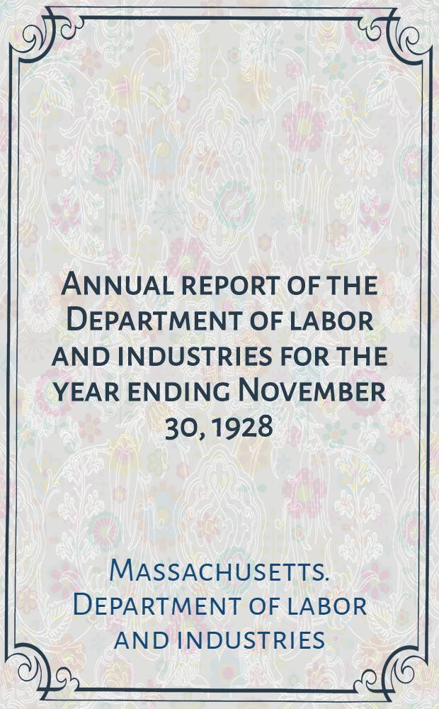 Annual report of the Department of labor and industries for the year ending November 30, 1928