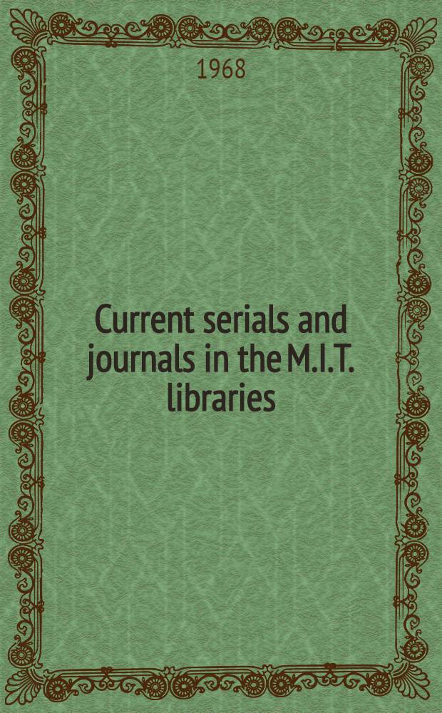 Current serials and journals in the M.I.T. libraries