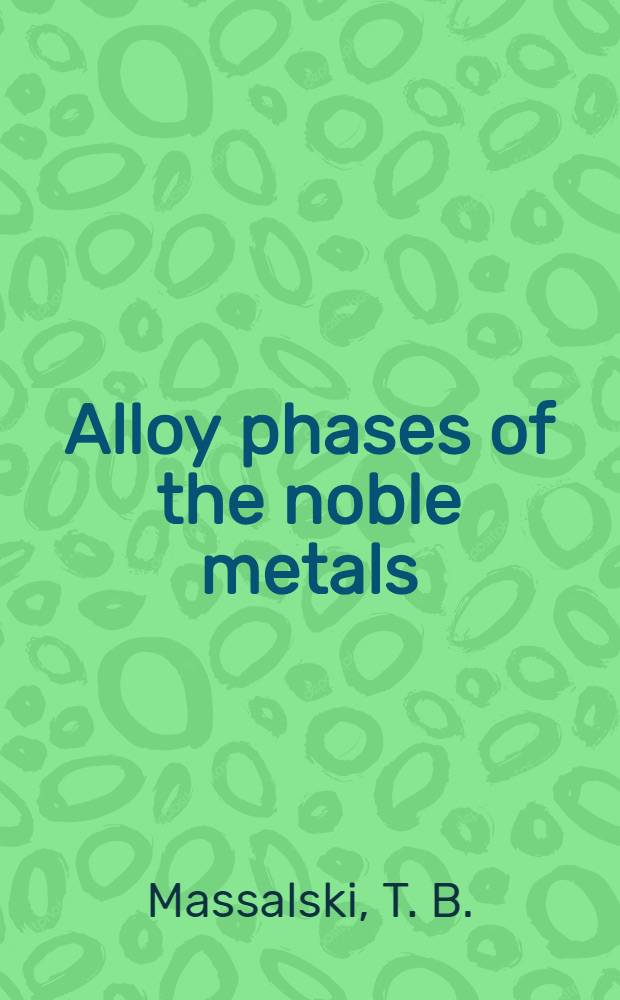 Alloy phases of the noble metals
