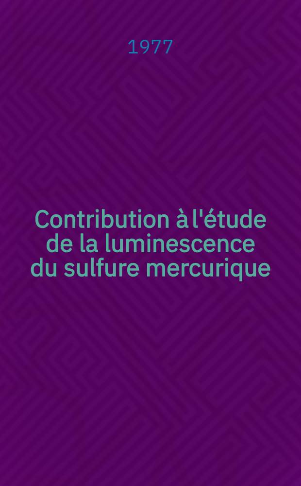 Contribution à l'étude de la luminescence du sulfure mercurique (HgS-α) près de la limite d'absorption : Thèse